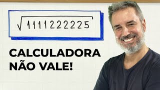 RAIZ QUADRADA de 1111222225 SEM CALCULADORA?! 🛡