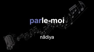 nâdiya | parle-moi | lyrics | paroles | letra |