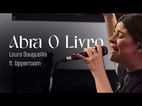 Abra o Livro (Open the Scroll) - Laura Souguellis ft. UPPERROOM | Clamor pelas Nações