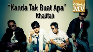 Download lagu Khalifah - Kanda Tak Buat Apa mp3 Download lagu Khalifah - Kanda Tak Buat Apa mp3