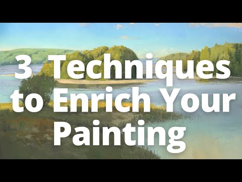 3 Techniques to Enrich Your Painting