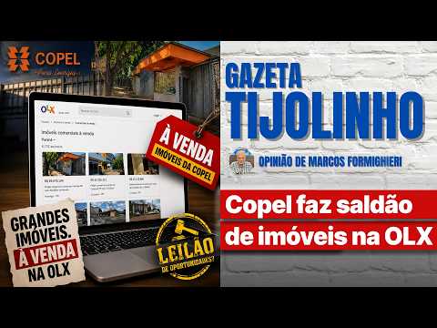 Copel faz saldão de imóveis na OLX | Tijolinho - Marcos Formighieri