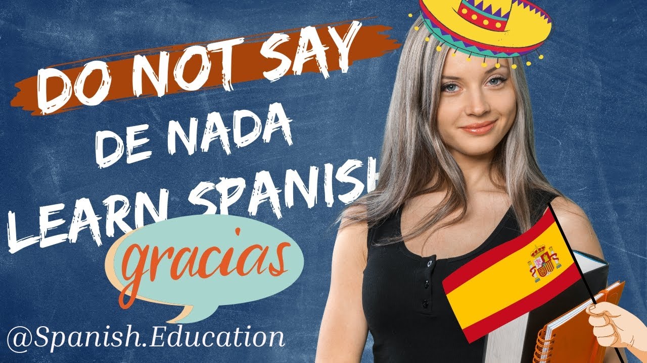 DO NOT say "de nada"! Respond to "gracias" PROPERLY! The FUNNIEST Way to Say de nada in Spanish