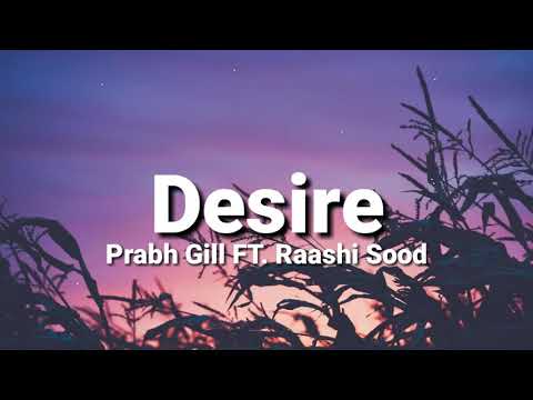 Desire (lyrics) - Prabh Gill FT. Rashi Sood | AR Deep | Preet Dhillon | Arpan Chahal