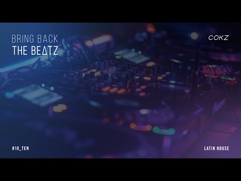 Bring Back the Beatz - Ep.10 (Latin House)