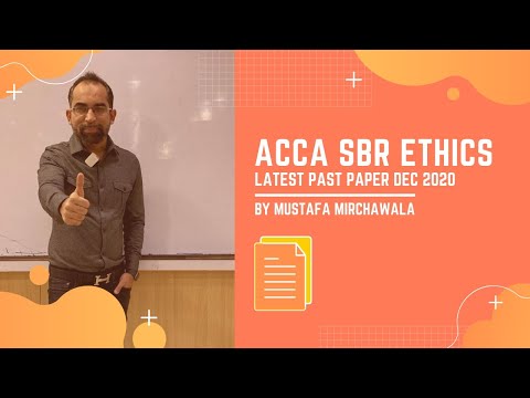 acca sbr ethics latest past paper dec 2020 by mustafa mirchawala ceo of mirchawala institute