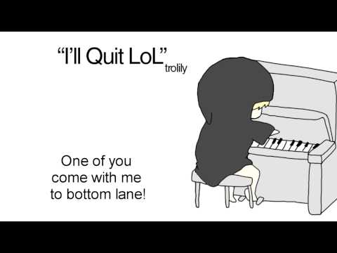 I'll Quit LoL [parody song]