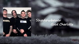 Good Charlotte - Shadowboxer  Lyrics