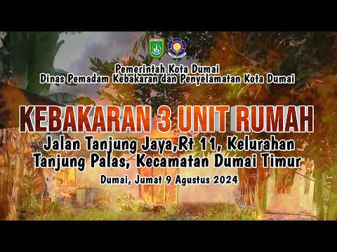 Kebakaran 3 Unit Rumah Di Jalan Tanjung Palas Rt 11, Kelurahan Tanjung Palas, Kecamatan Dumai Timur