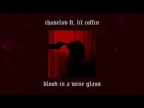chaseluvv - blood in a wine glass (ft. lil coffin)