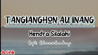 Download lagu Tangianghon Au Inang - Hendra Silalahi | Lirik lagu mp3