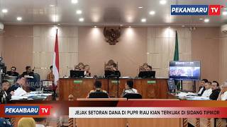 Jejak Setoran Dana Di PUPR Riau Kian Terkuak Di Sidang Tipikor