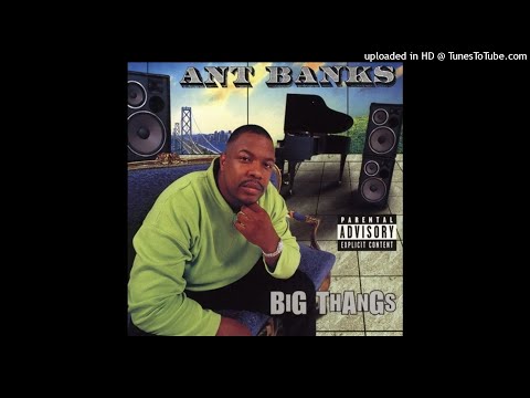 Ant Banks - Can't Stop (Ft E-40, Mack 10)