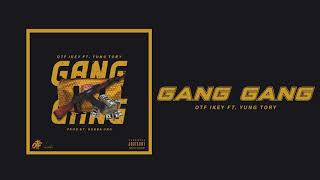 OTF IKEY ft Yung Tory - Gang Gang (Official Audio)