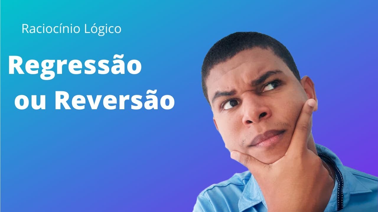 Princípio da Regressão ou Reversão - Raciocínio Lógico - Professor Gama