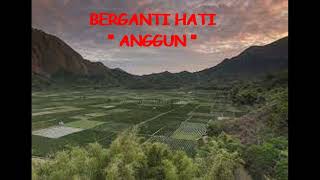 BERGANTI HATI&quot; ANGGUN &quot;
