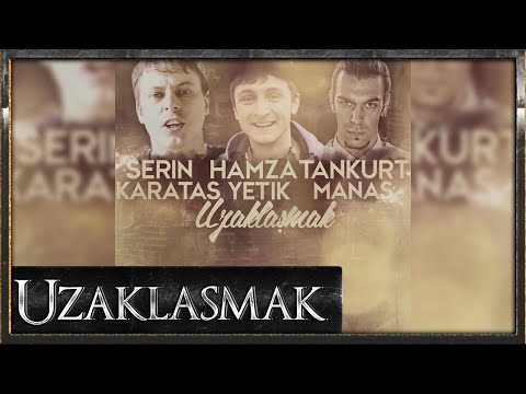 Serin feat Hamza Yetik & Tankurt Manas - Uzaklaşmak 2013