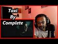 Complete - Taxi  | MY REACTION |