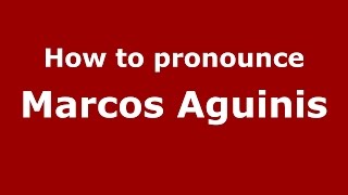 How to pronounce Marcos Aguinis