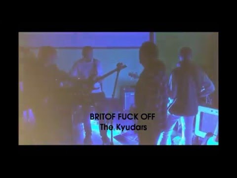 THE KYUDARS: Britof Fuck Off (2016)