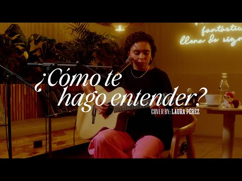Laura Pérez (Cover) - Cómo Te Hago Entender