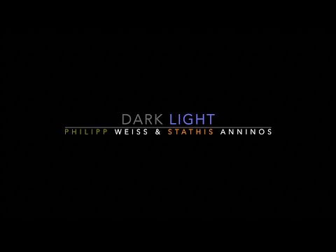 Philipp Weiss I Stathis Anninos - DarkLIGHT (Trailer)