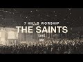 The Saints | Live | 7 Hills Worship