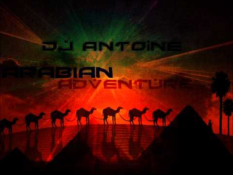 DJ Antoine - Arabian Adventure (HQ)