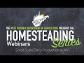 WV Grown Homesteading Webinar Small Scale Dairy Production In WV