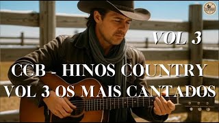 CCB HINOS COUNTRY VOL 3 Seleção de Hinos Mais Cantados l CCB Membros - Hinos Country