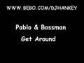 Pablo & Bossman - Get Around