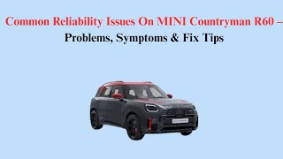 Common Reliability Issues On MINI Countryman R60 (2010–2015) – Problems, Symptoms & Fix Tips