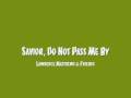 Lawrence Matthews & Friends - Savior, Do Not Pass Me By