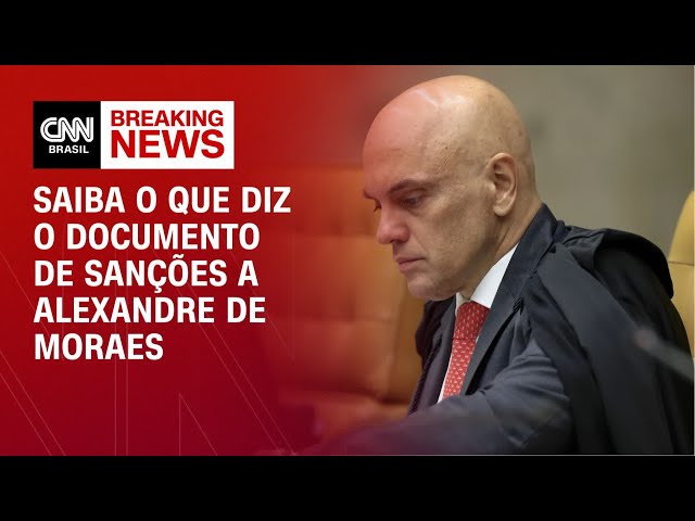 Lei Magnitsky: Saiba o que diz o documento de sanções a Moraes | BASTIDORES CNN