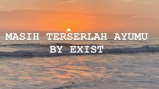 Download lagu EXIST ￼- MASIH TERSERLAH AYUMU || LIRIK LAGU mp3