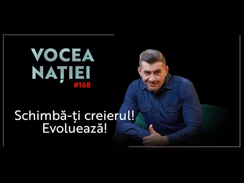 Vocea Nației #168: Schimbă-ți creierul! Evoluează!