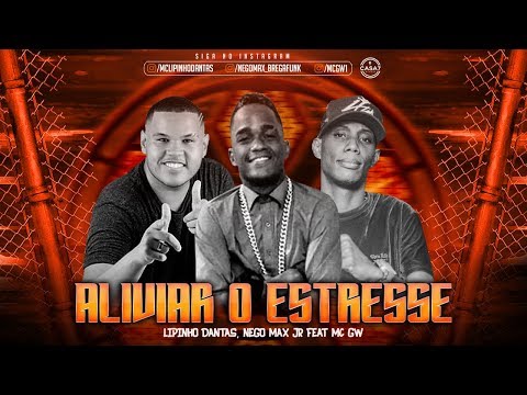 LIPINHO DANTAS, NEGO MAX E MC GW - ALIVIAR O ESTRESSE