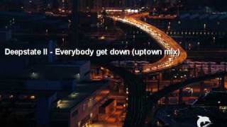 Deepstate II - Everybody get down (uptown mix)