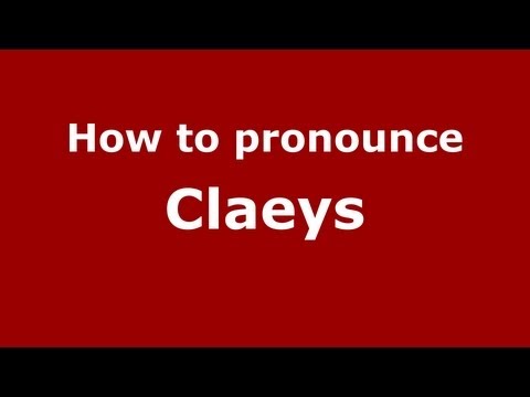 How to pronounce Claeys