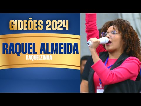 Gideões 2024- Raquel Almeida (Raquelzinha )- O encontro