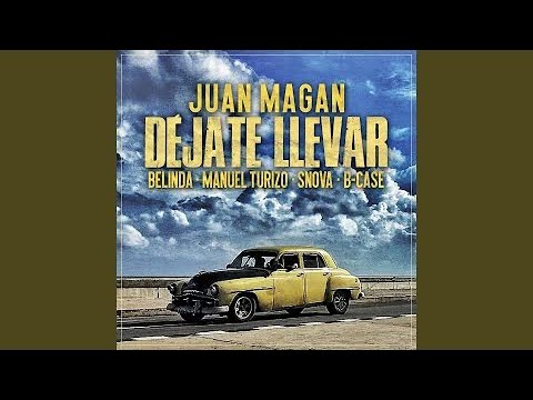 Juan Magan, Belinda, Manuel Turizo, Snova, B-Case - Déjate Llevar (Remix)