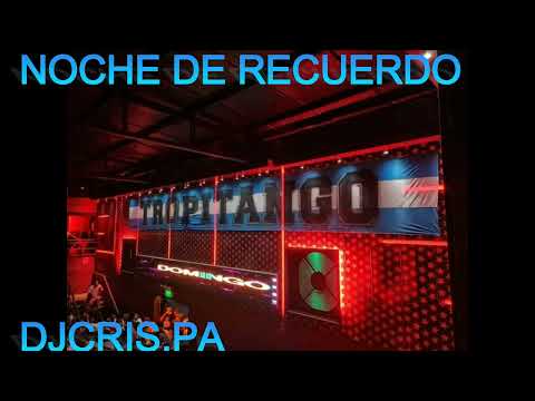 TROPITANGO NOCHE DE RECUERDO 2024 ENGANCHADO CUMBIAS DEL RECUERDO - DJCRIS . PA