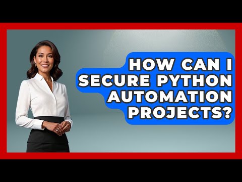 How Can I Secure Python Automation Projects Python Code School News