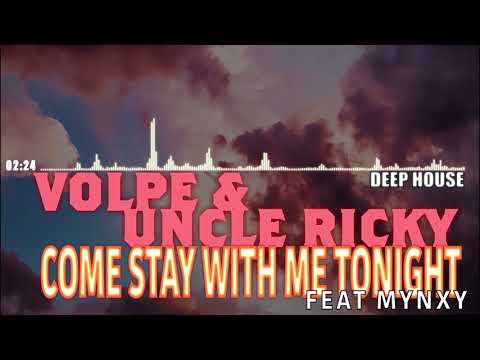 VOLPE & Unkle Ricky - Come Stay With Me Tonight ( Feat MYNXY) [DEEP HOUSE] (2018)
