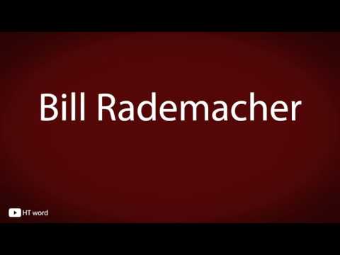 How to pronounce Bill Rademacher