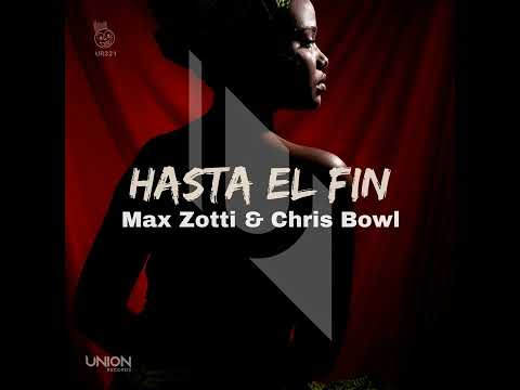 Max Zotti, Chris Bowl _ Hasta El Fin (Vocal Mix)