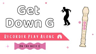 Get Down G  - Recorder Play Along - On the Note G