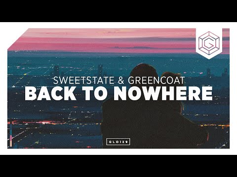 SweetState & Greencoast - Back to Nowhere (Lyric Video)