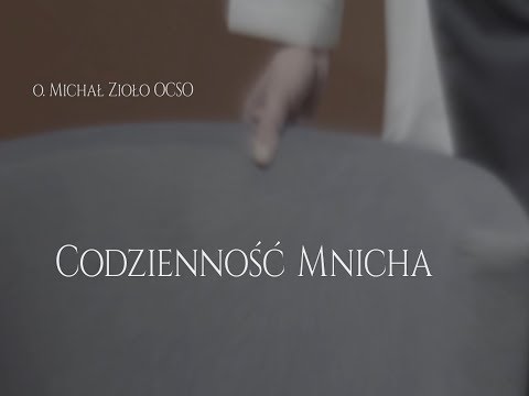 Codzienność mnicha  [#1] o. Michał Zioło OCSO