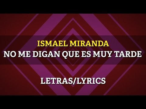 Willie Colón & Ismael Miranda - No Me Digan Que Es Muy Tarde (Lyrics/Letras)